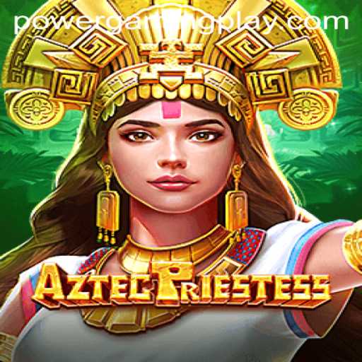 Mastering AztecPriestess in the PowerGaming Era