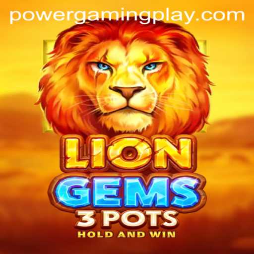 Exploring the Thrilling World of LionGems3pots in the Realm of PowerGaming